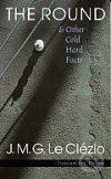Kniha: Round & Other Cold Hard Facts, The (Jean-Marie Gustave Le Clézio). , 2002 Kniha: Round & Other Cold Hard Facts, The (Jean-Marie Gustave Le Clézio). , 2002