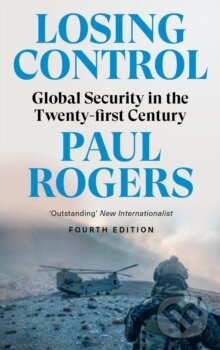 Kniha: Losing Control (Paul Rogers). Pluto Press, 2021 Kniha: Losing Control (Paul Rogers). Pluto Press, 2021