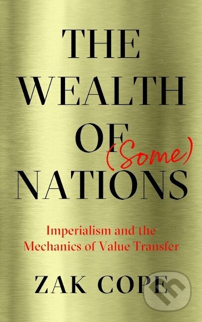 Kniha: The Wealth of (Some) Nations (Zak Cope). Pluto Press, 2019 Kniha: The Wealth of (Some) Nations (Zak Cope). Pluto Press, 2019
