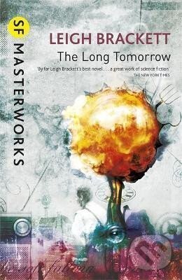Kniha: The Long Tomorrow (Leigh Brackett). , 2014 Kniha: The Long Tomorrow (Leigh Brackett). , 2014