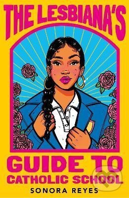 Kniha: The Lesbiana´s Guide To Catholic School (Sonora Reyes). Faber and Faber, 2023 Kniha: The Lesbiana´s Guide To Catholic School (Sonora Reyes). Faber and Faber, 2023