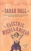 Kniha: Electric Michelangelo, The (Sarah Hall). Faber and Faber, 2004 Kniha: Electric Michelangelo, The (Sarah Hall). Faber and Faber, 2004