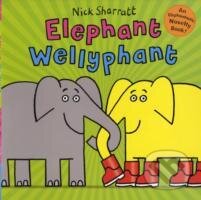 Kniha: Elephant Wellyphant (Nick Sharratt). HarperCollins, 2008 Kniha: Elephant Wellyphant (Nick Sharratt). HarperCollins, 2008