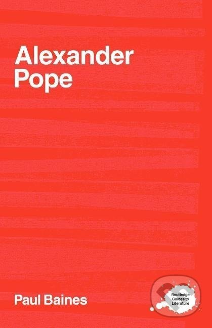 Kniha: Baines, P: Alexander Pope (Paul Baines). Routledge, 2000 Kniha: Baines, P: Alexander Pope (Paul Baines). Routledge, 2000