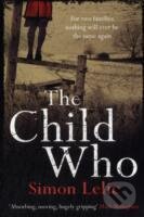 Kniha: The Child Who (Simon Lelic). Picador, 2012 Kniha: The Child Who (Simon Lelic). Picador, 2012