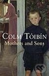 Kniha: Mothers and Sons (Colm Tóibín). MacMillan, 2007 Kniha: Mothers and Sons (Colm Tóibín). MacMillan, 2007