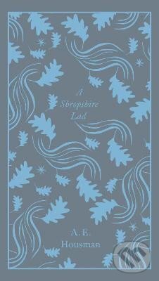 Kniha: A Shropshire Lad (E. A. Housman). Penguin Books, 2017 Kniha: A Shropshire Lad (E. A. Housman). Penguin Books, 2017