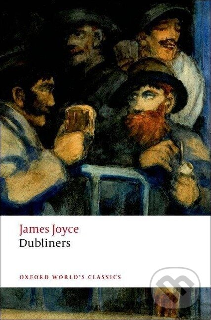 Kniha: Dubliners (James Joyce). Oxford University Press, 2008 Kniha: Dubliners (James Joyce). Oxford University Press, 2008