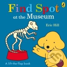Kniha: Find Spot! At the Museum (Eric Hill). , 2017 Kniha: Find Spot! At the Museum (Eric Hill). , 2017