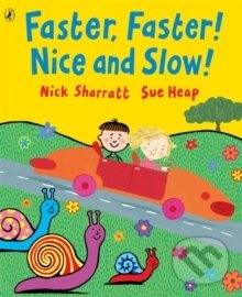 Kniha: Faster, Faster, Nice and Slow (Nick Sharratt). , 2006 Kniha: Faster, Faster, Nice and Slow (Nick Sharratt). , 2006