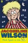 Kniha: Mark Spark in the Dark (Jacqueline Wilson). Puffin Books, 1994 Kniha: Mark Spark in the Dark (Jacqueline Wilson). Puffin Books, 1994
