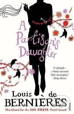 Kniha: A Partisan´s Daughter (Louis Bernieres de). Vintage Books, 2009 Kniha: A Partisan´s Daughter (Louis Bernieres de). Vintage Books, 2009