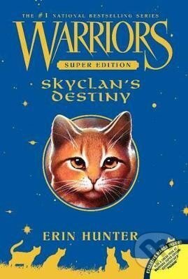 Kniha: Warriors Super Edition: SkyClan´s Destiny (Erin Hunterová). HarperCollins, 2015 Kniha: Warriors Super Edition: SkyClan´s Destiny (Erin Hunterová). HarperCollins, 2015