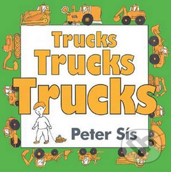 Kniha: Trucks Trucks Trucks (Petr Sís). HarperCollins, 2004 Kniha: Trucks Trucks Trucks (Petr Sís). HarperCollins, 2004