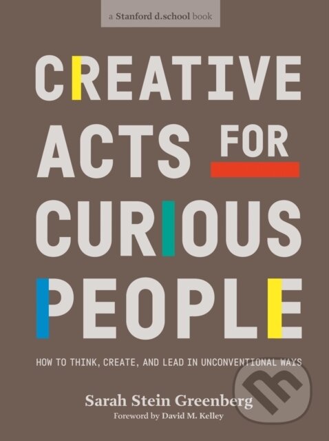 Kniha: Creative Acts For Curious People (Sarah Stein Greenberg). Penguin Books, 2021 Kniha: Creative Acts For Curious People (Sarah Stein Greenberg). Penguin Books, 2021