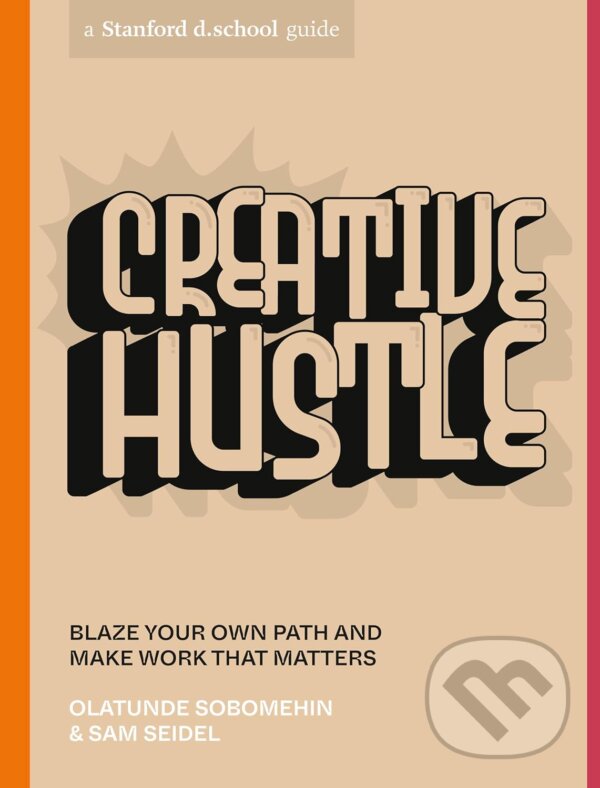 Kniha: Creative Hustle (Olatunde Sobomehin a Sam Seidel). Ten speed, 2022 Kniha: Creative Hustle (Olatunde Sobomehin a Sam Seidel). Ten speed, 2022