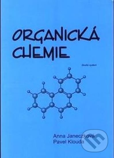 Kniha: Organická chemie (Anna Janeczková a Pavel Klouda). Pavel Klouda, 2020 Kniha: Organická chemie (Anna Janeczková a Pavel Klouda). Pavel Klouda, 2020