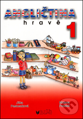 Kniha: Angličtina hravě 1 (Jitka Pastuszková). BLUG, 2006 Kniha: Angličtina hravě 1 (Jitka Pastuszková). BLUG, 2006