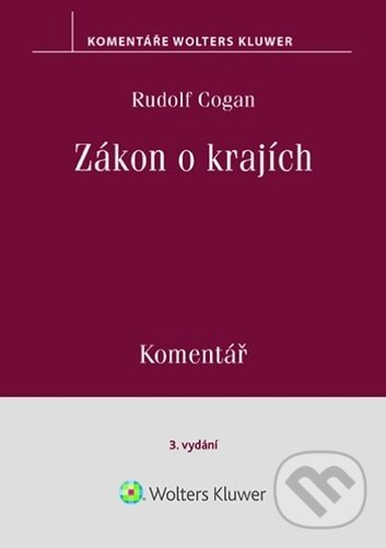 Kniha: Zákon o krajích - Komentář (Rudolf Cogan). Wolters Kluwer ČR, 2024 Kniha: Zákon o krajích - Komentář (Rudolf Cogan). Wolters Kluwer ČR, 2024
