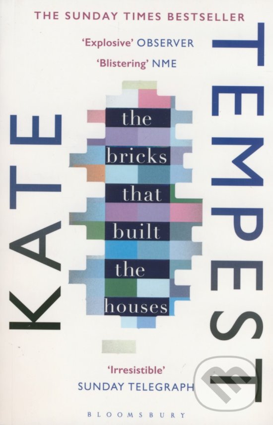 Kniha: The Bricks that Built the Houses (Kate Tempest). Bloomsbury, 2017 Kniha: The Bricks that Built the Houses (Kate Tempest). Bloomsbury, 2017