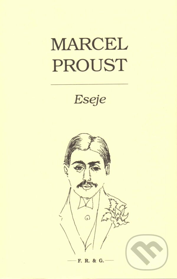 Eseje - Marcel Proust, F. R. & G., 2017