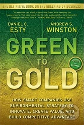 Kniha: Green to Gold (Daniel C. Esty a Andrew Winston). John Wiley & Sons, 2009 Kniha: Green to Gold (Daniel C. Esty a Andrew Winston). John Wiley & Sons, 2009