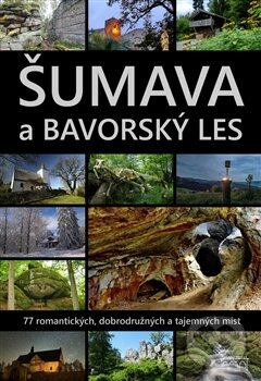 Kniha: Šumava a Bavorský les (Marita Haller). Starý most, 2017 Kniha: Šumava a Bavorský les (Marita Haller). Starý most, 2017