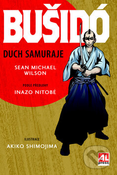 Kniha: Bušidó (Inazo Nitobe a Sean Michael Wilson). Alpress, 2017 Kniha: Bušidó (Inazo Nitobe a Sean Michael Wilson). Alpress, 2017