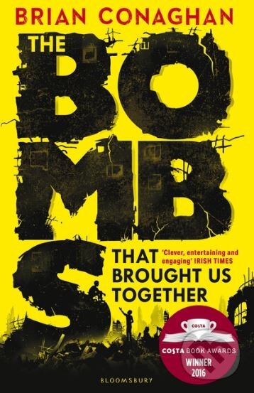 Kniha: The Bombs That Brought Us Together (Brian Conaghan). Bloomsbury, 2017 Kniha: The Bombs That Brought Us Together (Brian Conaghan). Bloomsbury, 2017