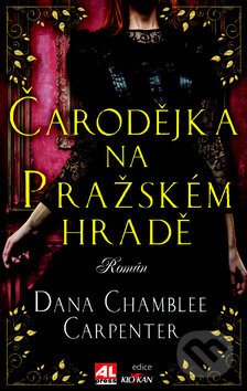 Kniha: Čarodějka na Pražském hradě (Dana Chamblee Carpenter). Alpress, 2017 Kniha: Čarodějka na Pražském hradě (Dana Chamblee Carpenter). Alpress, 2017