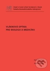 Vláknová optika pro biologii a medicínu - Marie Pospíšilová, ČVUT, 2011