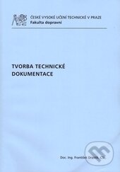 Kniha: Tvorba technické dokumentace (František Drastík). ČVUT, 2012 Kniha: Tvorba technické dokumentace (František Drastík). ČVUT, 2012
