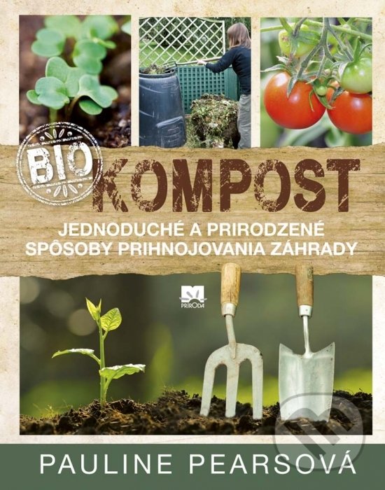 Kniha: Biokompost (Pauline Pears). Príroda, 2017 Kniha: Biokompost (Pauline Pears). Príroda, 2017