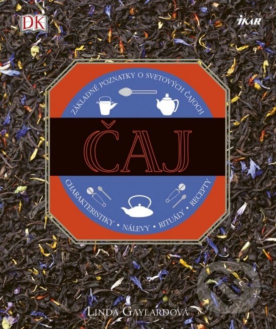 Kniha: Čaj (Linda Gaylard). Ikar, 2017 Kniha: Čaj (Linda Gaylard). Ikar, 2017