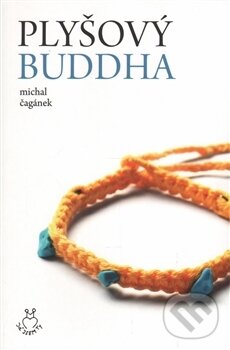 Kniha: Plyšový Buddha (Michal Čagánek). Nakladatelství SamiZdatní, 2017 Kniha: Plyšový Buddha (Michal Čagánek). Nakladatelství SamiZdatní, 2017