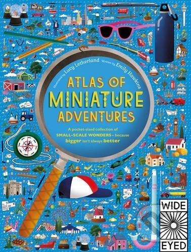 Kniha: Altas of Miniature Adventures (Emily Hawkins). Wide Eyed, 2016 Kniha: Altas of Miniature Adventures (Emily Hawkins). Wide Eyed, 2016
