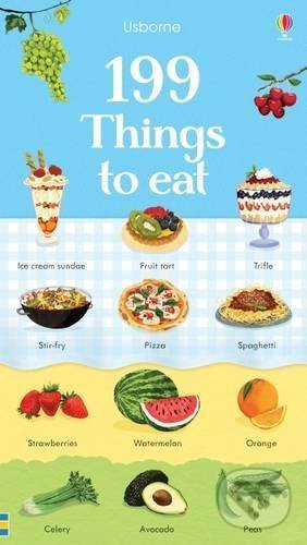 Kniha: 199 Things to Eat (Hannah Watson). Usborne, 2016 Kniha: 199 Things to Eat (Hannah Watson). Usborne, 2016