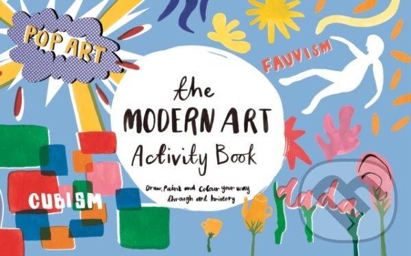 Kniha: The Modern Art Activity Book (Ashley Le Quere). Michael O'Mara Books Ltd, 2017 Kniha: The Modern Art Activity Book (Ashley Le Quere). Michael O'Mara Books Ltd, 2017