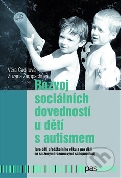 Kniha: Rozvoj sociálních dovedností u dětí s autismem (Věra Čadilová). Pasparta, 2017 Kniha: Rozvoj sociálních dovedností u dětí s autismem (Věra Čadilová). Pasparta, 2017