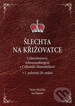 Kniha: Šlechta na křižovatce (Václav Horčička). Agentura Pankrác, 2017 Kniha: Šlechta na křižovatce (Václav Horčička). Agentura Pankrác, 2017