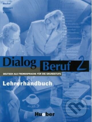 Kniha: Dialog Beruf 2 - Lehrerhandbuch (Jorg Braunert a Norbert Becker). Max Hueber Verlag, 1996 Kniha: Dialog Beruf 2 - Lehrerhandbuch (Jorg Braunert a Norbert Becker). Max Hueber Verlag, 1996