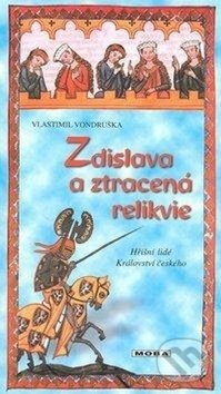 Kniha: Zdislava a ztracená relikvie (Vlastimil Vondruška). Moba, 2017 Kniha: Zdislava a ztracená relikvie (Vlastimil Vondruška). Moba, 2017