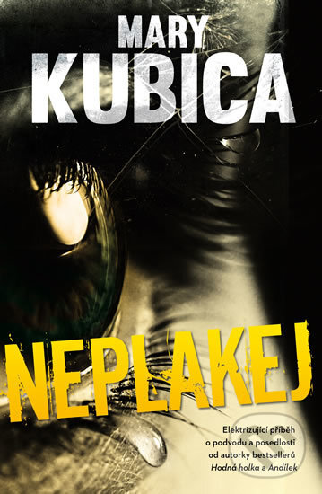 Kniha: Neplakej (Mary Kubica). Edice knihy Omega, 2018 Kniha: Neplakej (Mary Kubica). Edice knihy Omega, 2018