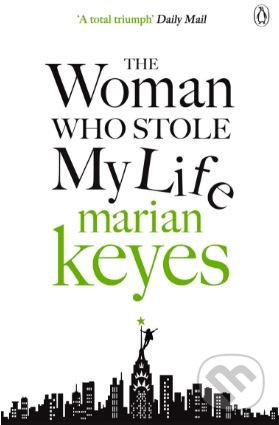 Kniha: The Woman Who Stole My Life (Marian Keyes). Penguin Books, 2015 Kniha: The Woman Who Stole My Life (Marian Keyes). Penguin Books, 2015