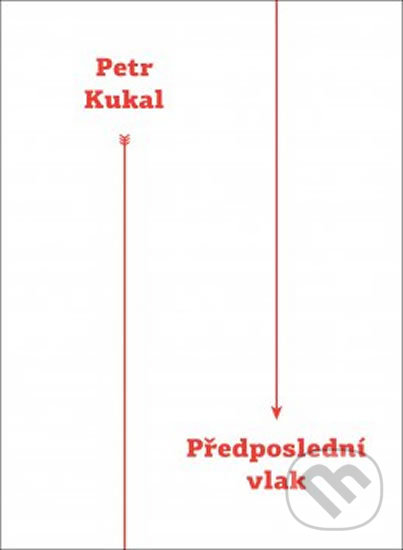 Kniha: Předposlední vlak (Petr Kukal). Druhé město, 2017 Kniha: Předposlední vlak (Petr Kukal). Druhé město, 2017