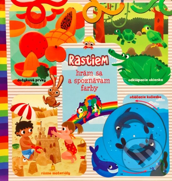 Kniha: Rastiem - hrám sa a spoznávam farby (Svojtka&Co.). Svojtka&Co., 2017 Kniha: Rastiem - hrám sa a spoznávam farby (Svojtka&Co.). Svojtka&Co., 2017