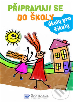 Kniha: Připravuji se do školy (Svojtka&Co.). Svojtka&Co., 2017 Kniha: Připravuji se do školy (Svojtka&Co.). Svojtka&Co., 2017