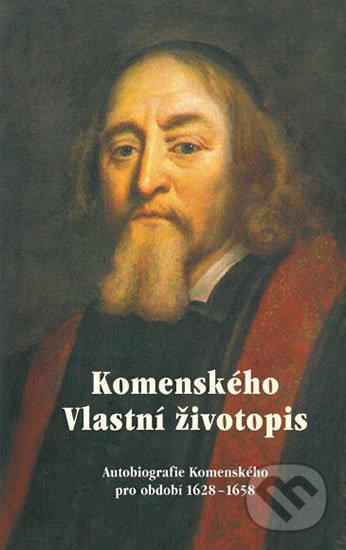 Kniha: Komenského vlastní životopis (Jan Amos Komenský). Almi, 2017 Kniha: Komenského vlastní životopis (Jan Amos Komenský). Almi, 2017