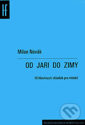 Kniha: Od jari do zimy (Milan Novák). Slovenský hudobný fond, 2009 Kniha: Od jari do zimy (Milan Novák). Slovenský hudobný fond, 2009