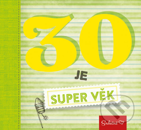 Kniha: 30 je super věk (Pragma). Pragma, 2017 Kniha: 30 je super věk (Pragma). Pragma, 2017
